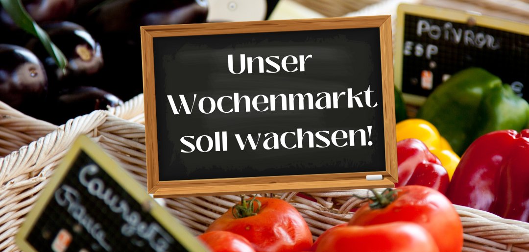 Ein Marktstand mit Obst und Gemüse, mit einem Schild, auf dem steht: "Unser Wochenmarkt soll wachsen!"